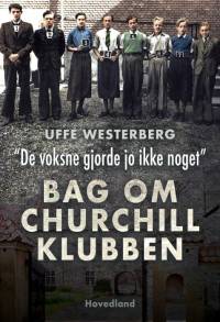 ”De voksne gjorde jo ikke noget” Bag om Churchill-klubben af Uffe Westerberg